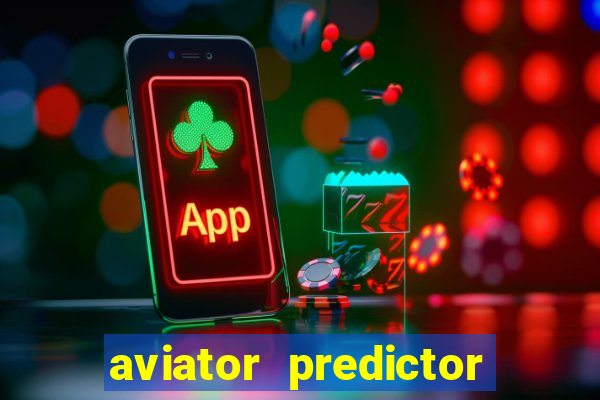 aviator predictor v4.0 apk download